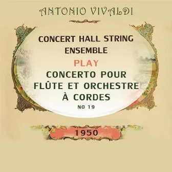 Concert Hall String Ensemble plays: Antonio Vivaldi: Concerto pour flûte et orchestre à cordes, No 19 by Raymond Meylan