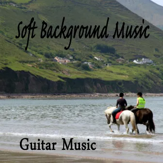 Soft Background Music - Guitar Music by Guitar Instrumentals