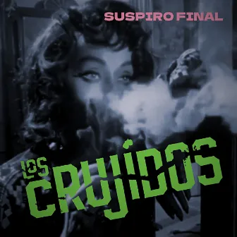 Suspiro Final by Los Crujidos