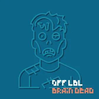 Brain Dead by OFF LBL