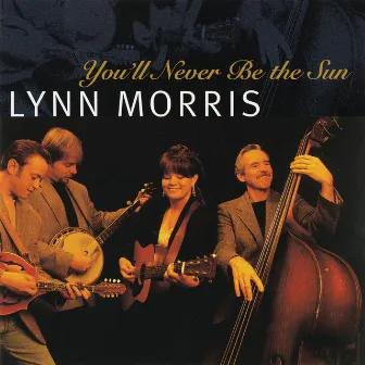 You'll Never Be The Sun by Lynn Morris