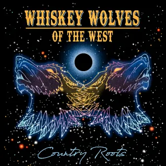 Country Roots by Whiskey Wolves of the West