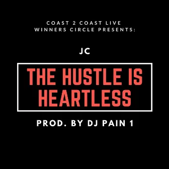 The Hustle Is Heartless by JC