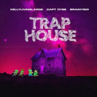 Trap House by Kellylivinglarge