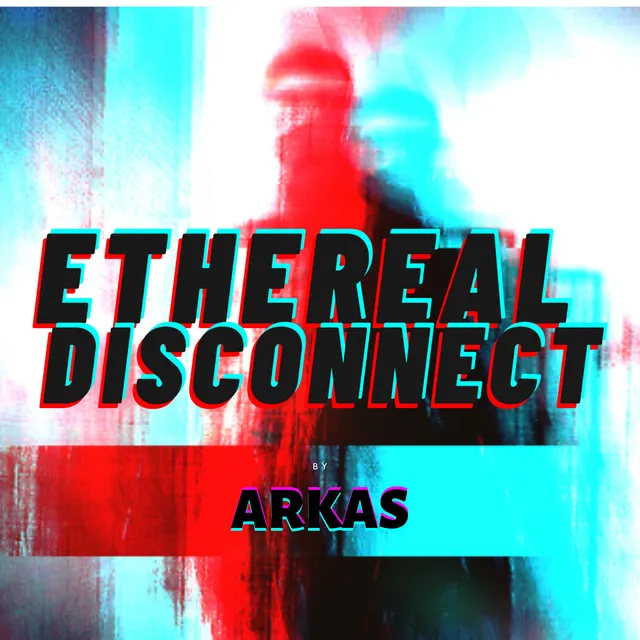 Ethereal Disconnect