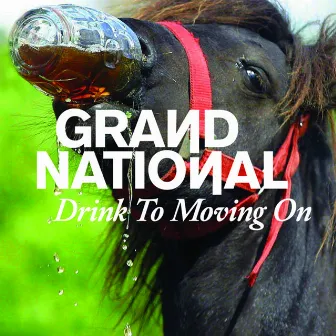 Drink to Moving On by Grand National