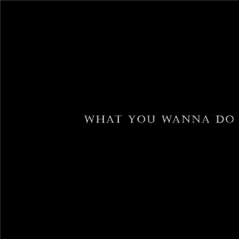 What You Wanna Do by Grabo Oficial