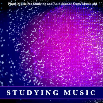 Studying Music: Piano Music For Studying and Rain Sounds Study Music Aid by Studying Music Experience