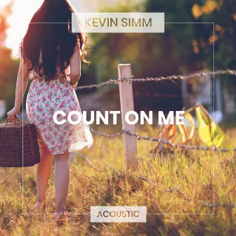 Count On Me (Acoustic) by Kevin Simm