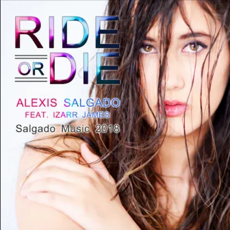 Ride Or Die by Alexis Salgado