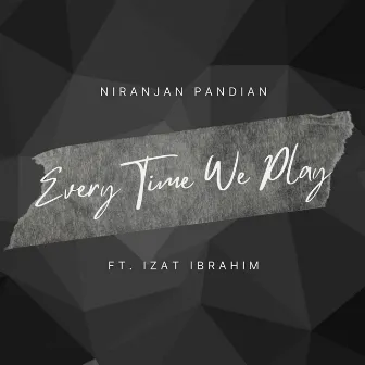 Every Time We Play (Live Version) by Niranjan Pandian