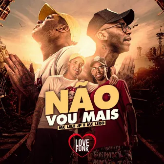 Não Vou Mais by MC Liro