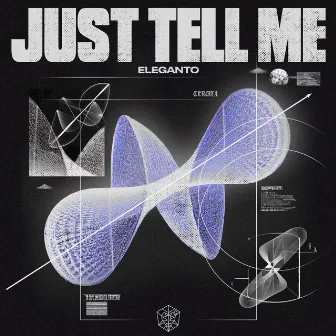 Just Tell Me by Eleganto