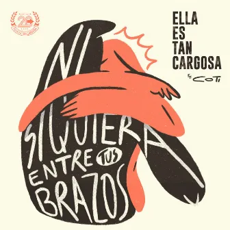 Ni Siquiera Entre Tus Brazos by Ella Es Tan Cargosa