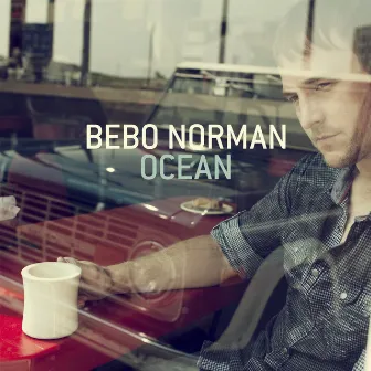 Ocean by Bebo Norman