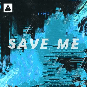 Save Me by LVWZ