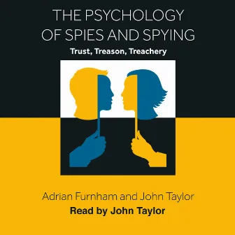 The Psychology of Spies and Spying by John Taylor