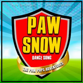 Paw Snow Dance Song (The Paw Pups Adventures) by Pups Superstars