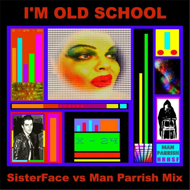 I'm Old School (Sister Face vs. Man Parrish) [Man Parrish Mix]