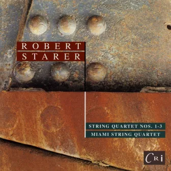 Robert Starer: String Quartets Nos. 1, 2, & 3 by Robert Starer