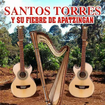 Santos Torres Y Su Fiebre De Apatzingan by Santos Torres Y Su Fiebre De Apatzingan