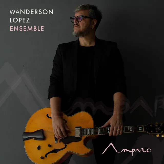 Amparo - Wanderson Lopez Ensemble (Ao Vivo)