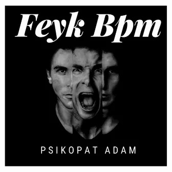 Psikopat Adam by Feyk Bpm