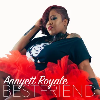 BestFriend by Annyett Royale