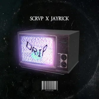 Drip by SCRVP