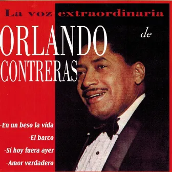 La Voz Extraordinaria de Orlando Contreras by Orlando Contreras