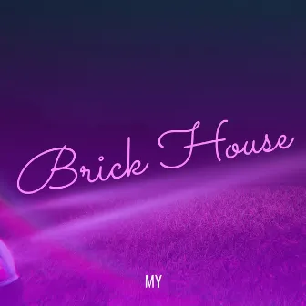 Brick House by MY