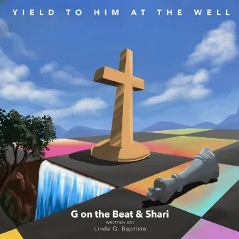 Yield to Him at the Well by Gerard B.