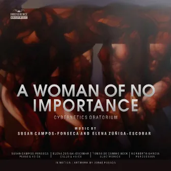 A Woman Of No Importance (Cybernetics Oratorium) by Elena Zúñiga Escobar