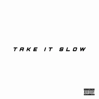 Take It Slow by TonyyRichh