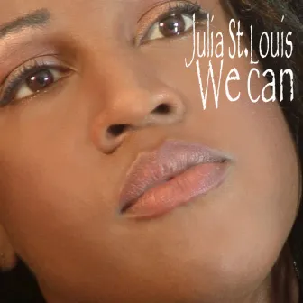 We Can by Julia St.Louis