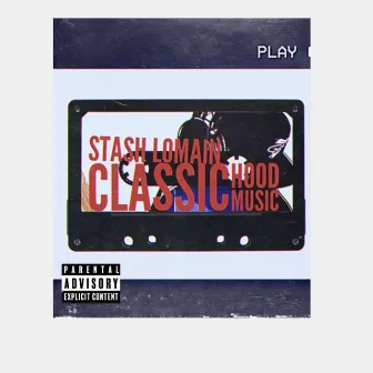 Classic Hood Music by Stash LoMain