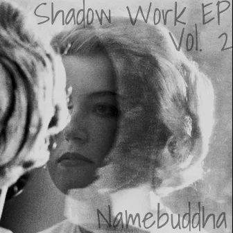 Shadow Work EP, Vol. 2 by namebuddha