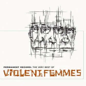 Permanent Record: The Very Best Of The Violent Femmes by Violent Femmes