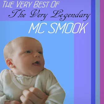 The Very Best Of The Very Legendary MC Smook by Mc Smook