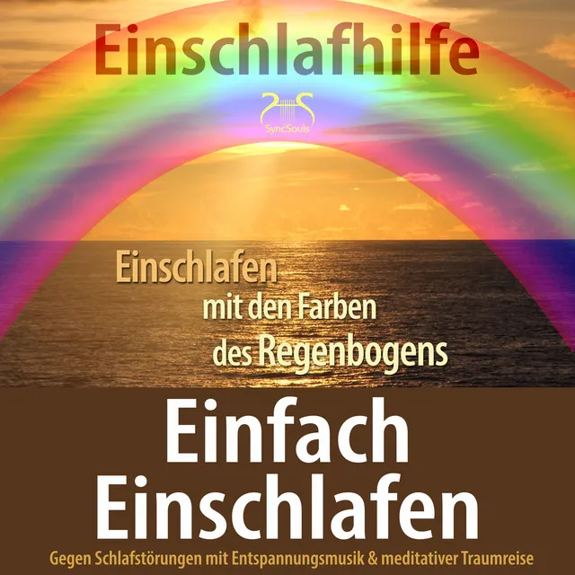 Einfach Einschlafen mit den Farben des Regenbogens - Meditative Traumreise, Entspannungsmusik gegen Schlafstörungen