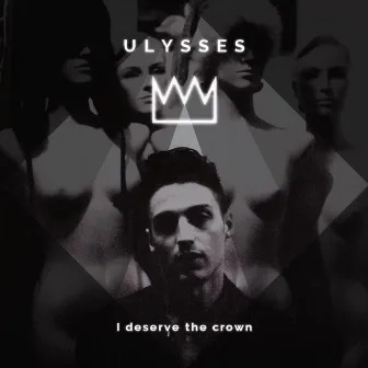 I Deserve the Crown by Ulysses