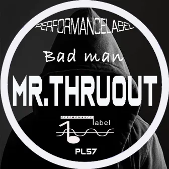 Bad Man by Mr. Thruout