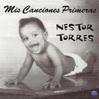 Mis Canciones Primeras by Nestor Torres