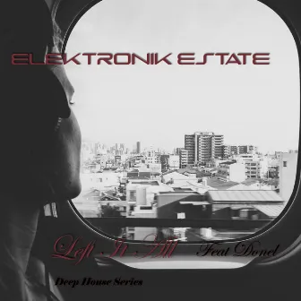 Left It All by Elektronik Estate