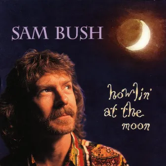 Howlin' At The Moon by Sam Bush