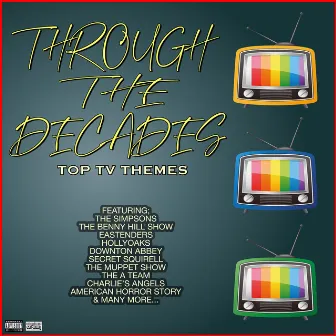 Through The Decades Top TV Themes by TV Themes