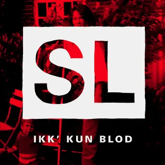 Ikk´ Kun Blod by Shaka Loveless