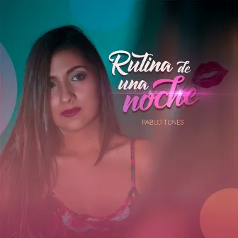 Rutina de una Noche by Pablo Tunes