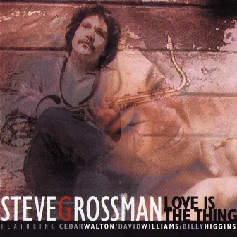 Love Is The Thing by Steve Grossman