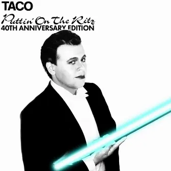 Puttin' On The Ritz (40th Anniversary Edtion) by Taco